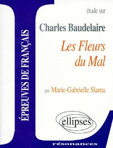 Etude sur Charles Baudelaire, Les fleurs du mal : épreuves de français