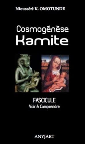 Cosmogénèse Kamite Fascicule: Voir & Comprendre