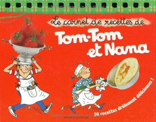 Le carnet de recettes de Tom-Tom et Nana : 50 recettes drôlement délicieuses !