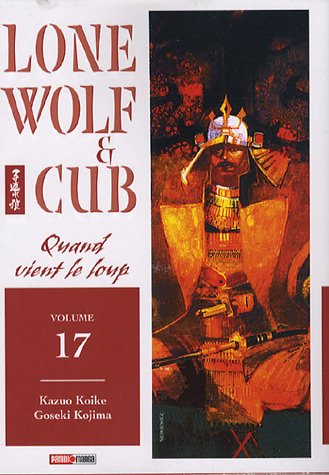 Lone wolf and cub. Vol. 17. Quand vient le loup