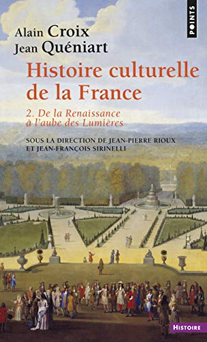 Histoire culturelle de la France. Vol. 2. De la Renaissance à l'aube des Lumières