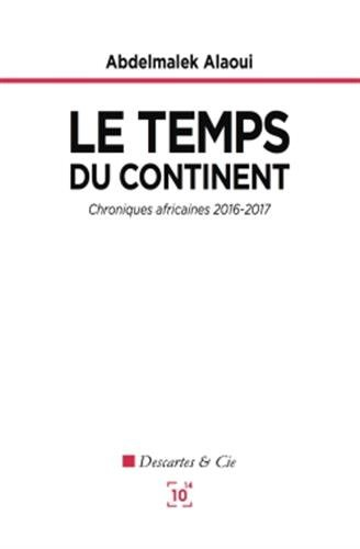 le temps du continent: chroniques africaines 2016-2017