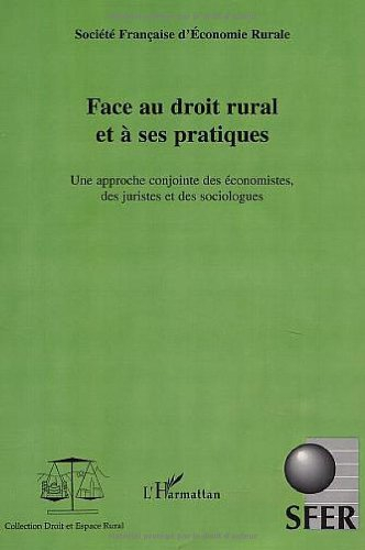 Face au droit rural et à ses pratiques : une approche conjointe des économistes, des juristes et des