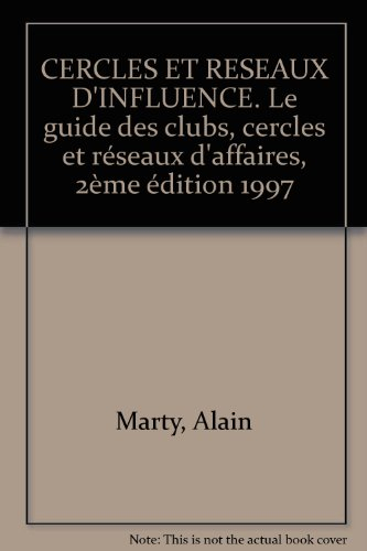 Cercles et réseaux d'influence : le guide des clubs, cercles et réseaux d'affaires en Ile-de-France