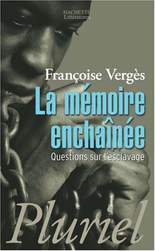 La mémoire enchaînée : questions sur l'esclavage