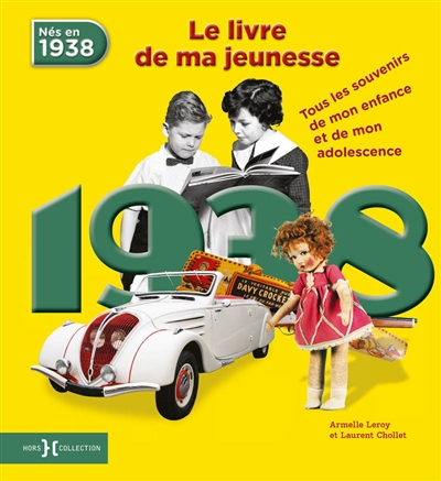 Nés en 1938, le livre de ma jeunesse : tous les souvenirs de mon enfance et de mon adolescence
