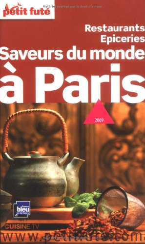 Saveurs du monde à Paris : restaurants, épiceries : 2009