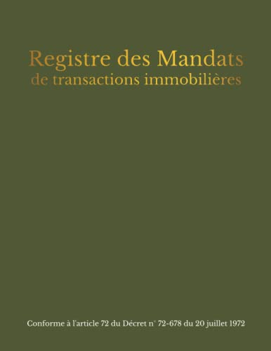Registre des Mandats de Transactions Immobilières: Registre Conforme à l'article 72 du Décret n° 72-