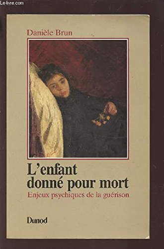 L'Enfant donné pour mort : enjeux psychiques de la guérison