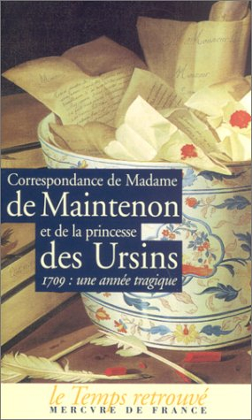 Madame de Maintenon et la princesse Des Ursins : correspondance : l'année 1709