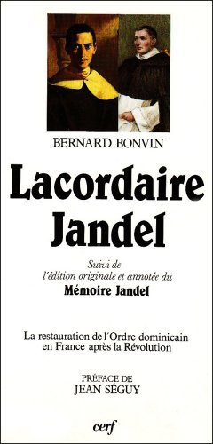 Lacordaire Jandel : la restauration de l'Ordre dominicain en France après la Révolution, écartelée e