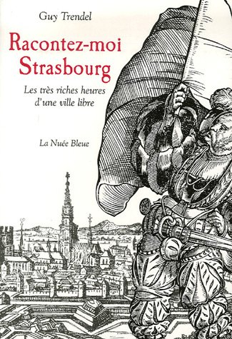 Racontez-moi Strasbourg : les très riches heures d'une ville libre