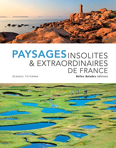 Paysages insolites & extraordinaires de France