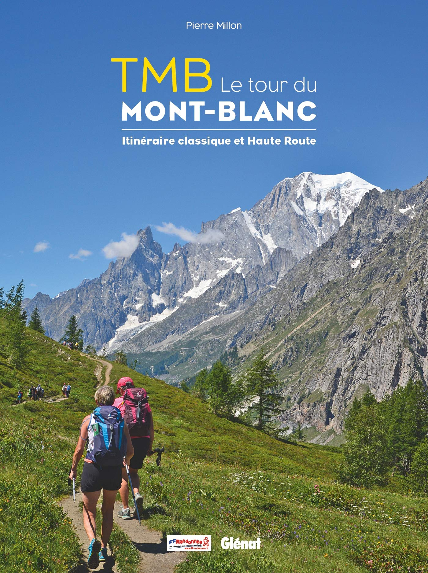 TMB, le tour du Mont-Blanc : itinéraire classique et haute route