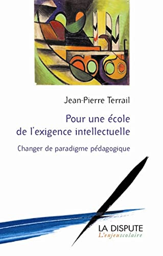 Pour une école de l'exigence intellectuelle : changer de paradigme pédagogique