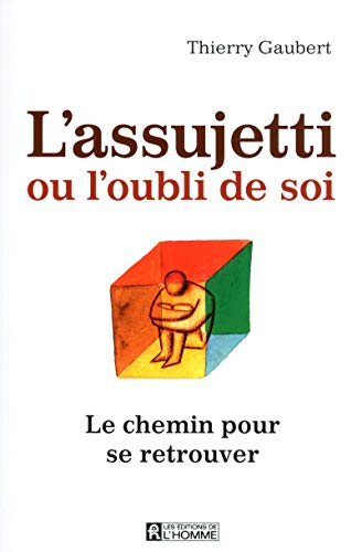 L'assujetti, ou, L'oubli de soi : chemin pour se retrouver