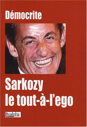 Sarkozy le tout à l'égo : manifeste contre la tyrannie du fait divers et la dictature de l'émotion