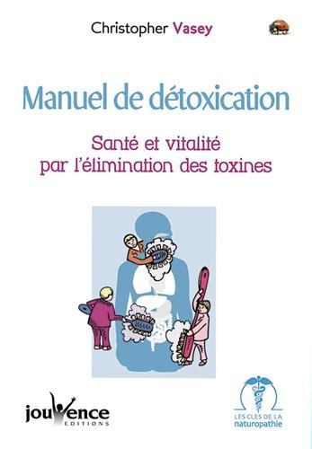 Manuel de détoxication : santé et vitalité par l'élimination des toxines