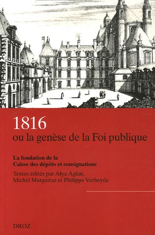 1816 ou La genèse de la foi publique : la fondation de la Caisse des dépôts et consignations