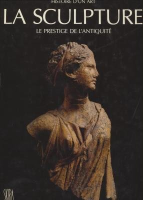 La Sculpture : le prestige de l'Antiquité, du VIIe siècle avant J.-C. au Ve siècle après J.-C.
