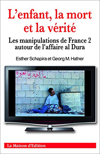 L'enfant, la mort et la vérité : les manipulations de France 2 autour de l'affaire al Dura