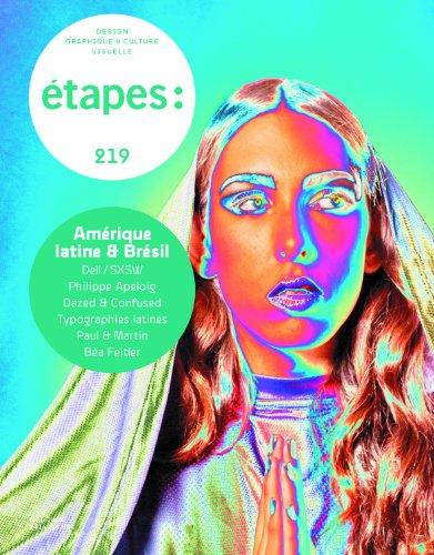 Etapes : design graphique & culture visuelle, n° 219. Amérique latine & Brésil : comment s'organise 