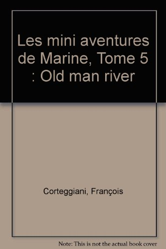 Les mini-aventures de Marine. Vol. 5. Old man river