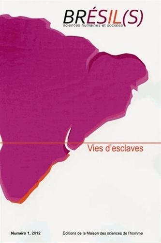 Brésil(s) : sciences humaines et sociales, n° 1 (2012). Vies d'esclaves