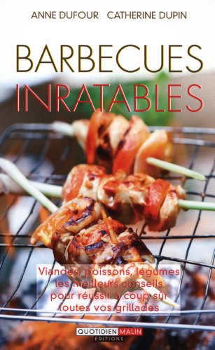 Barbecues inratables : viandes, poissons, légumes : les meilleurs conseils pour réussir à coup sûr t