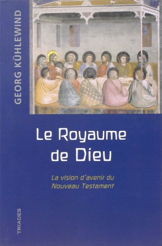 Le royaume de Dieu : la vision d'avenir du Nouveau Testament
