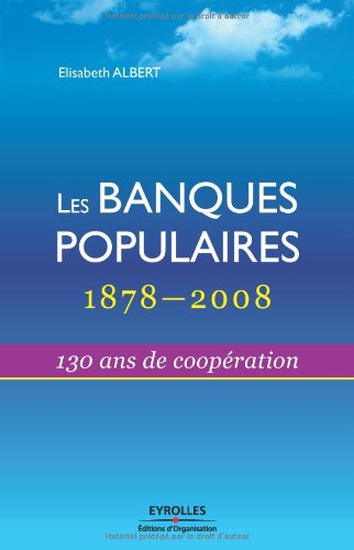 Les banques populaires : 1878-2008, 130 ans de coopération