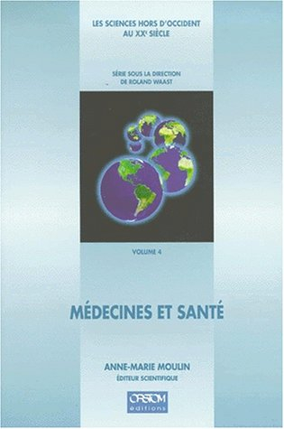 Les sciences hors d'Occident au XXe siècle. Vol. 4. Médecines et santé. Medical practices and health
