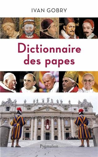 Dictionnaire des papes : des origines à nos jours