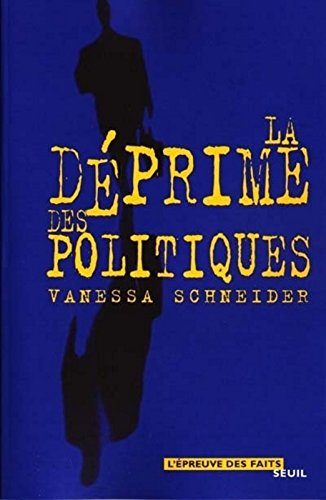 La déprime des politiques - Vanessa Schneider