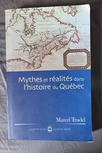 Mythes et réalités dans l'histoire du Québec. Vol. 1