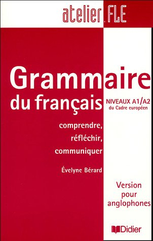 Grammaire du français, niveaux A1-A2 du cadre européen : comprendre, réfléchir, communiquer : versio