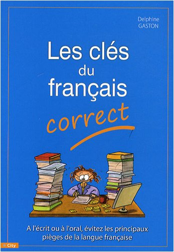 Les clés du français correct : à l'écrit ou à l'oral, évitez les principaux pièges de la langue fran