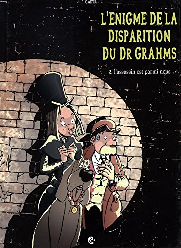 L'énigme de la disparition du Dr Grahms. Vol. 2. L'assassin est parmi nous
