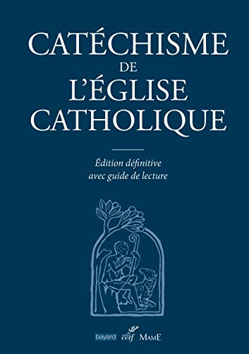 Catéchisme de l'Eglise catholique : édition définitive avec guide de lecture