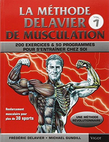 La méthode Delavier : musculation, exercices & programmes pour s'entraîner chez soi