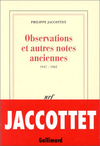 Observations et autres notes anciennes : 1947-1962 - Philippe Jaccottet