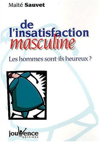 De l'insatisfaction masculine : les hommes sont-ils heureux ?