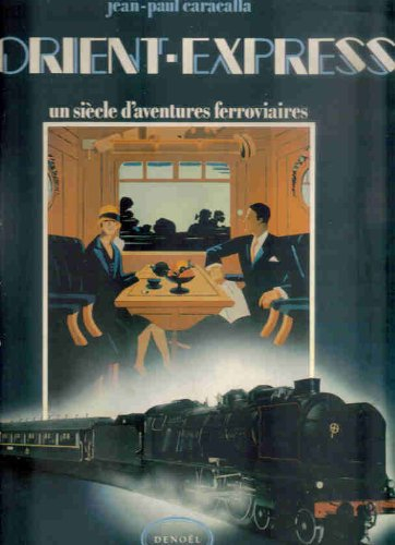 L'Orient-express : un siècle d'aventures ferroviaires