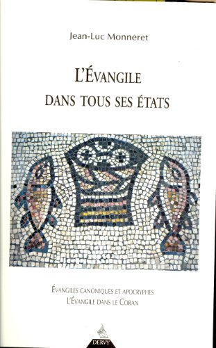 L'Evangile dans tous ses états : évangiles canoniques et apocryphes, l'Evangile dans le Coran : essa