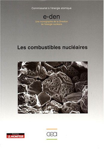 Les combustibles nucléaires : une monographie de la Direction de l'énergie nucléaire