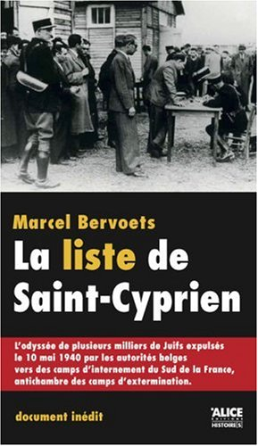 La liste de Saint-Cyprien : l'odyssée de plusieurs milliers de juifs expulsés le 10 mai 1940 par les