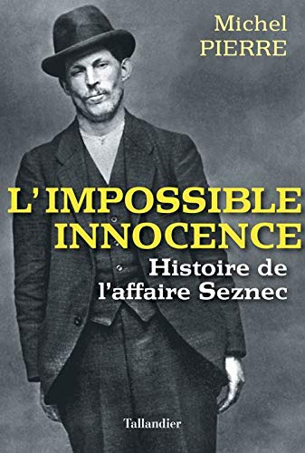 L'impossible innocence : histoire de l'affaire Seznec