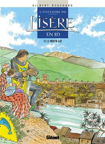 L'histoire de l'Isère en BD. Vol. 2. Le Moyen Age