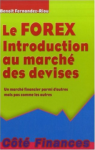 Le Forex : introduction au marché des devises : un marché financier parmi d'autres mais pas comme le