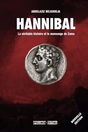 Hannibal Barca: L'histoire véritable et le mensonge de Zama